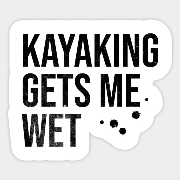 Kayaking Gets Me Wet Sticker by MEWRCH